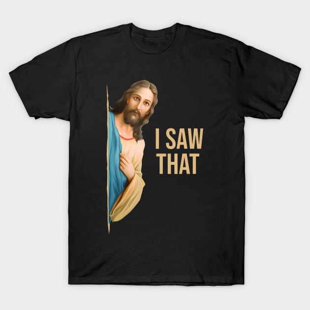 Jesus Meme I Saw That T-Shirt by JeanDanKe